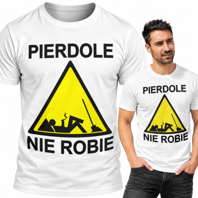 KOSZULKA ŚMIESZNA NIE ROBIE